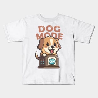 Dog mode on Funny Quote Kids T-Shirt